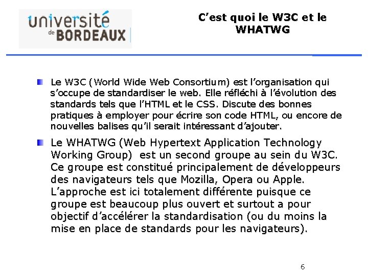 C’est quoi le W 3 C et le WHATWG Le W 3 C (World