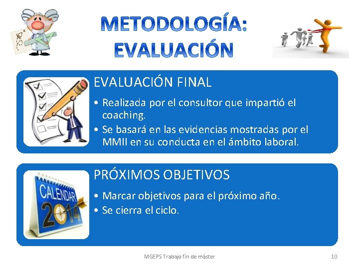 EVALUACIÓN FINAL • Realizada por el consultor que impartió el coaching. • Se basará