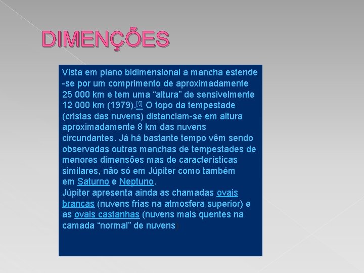 DIMENÇÕES Vista em plano bidimensional a mancha estende -se por um comprimento de aproximadamente