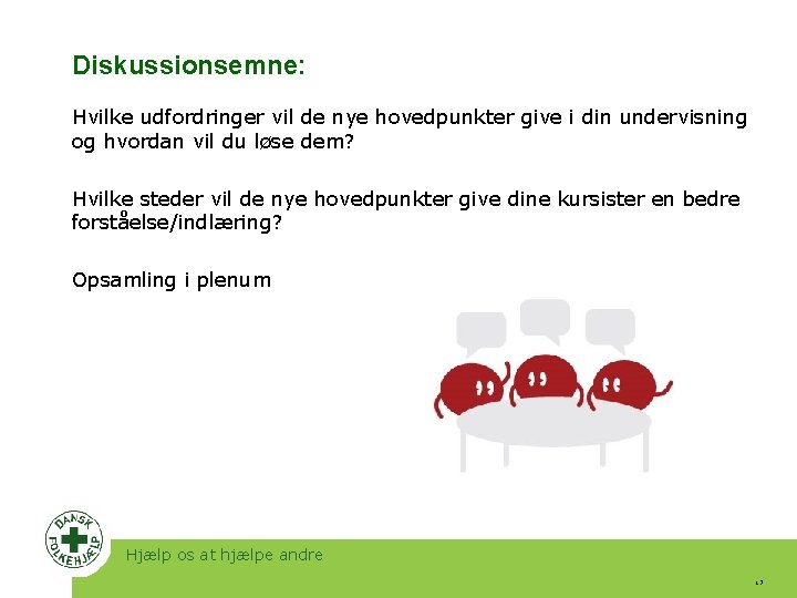 Diskussionsemne: Hvilke udfordringer vil de nye hovedpunkter give i din undervisning og hvordan vil