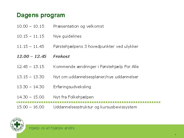 Dagens program 10. 00 – 10. 15 Præsentation og velkomst 10. 15 – 11.