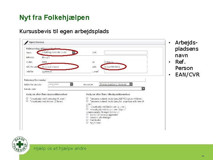 Nyt fra Folkehjælpen Kursusbevis til egen arbejdsplads • Arbejdspladsens navn • Ref. Person •