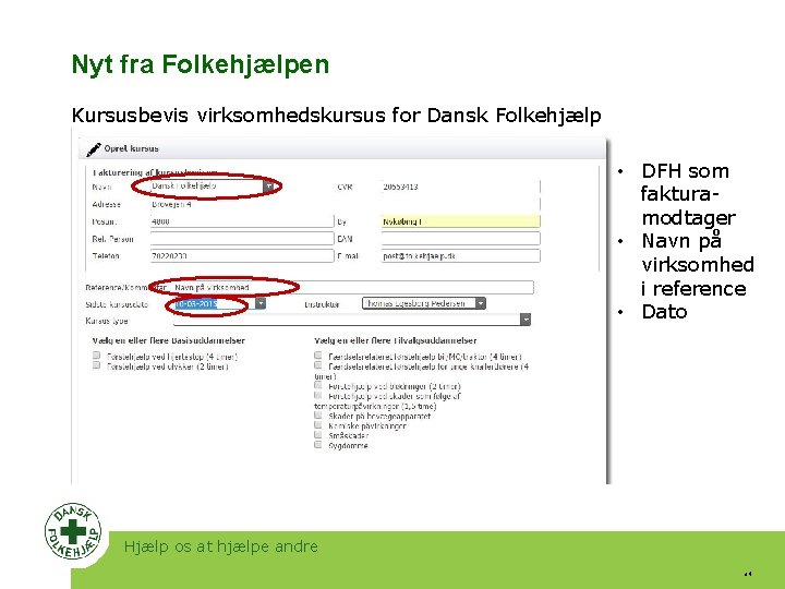 Nyt fra Folkehjælpen Kursusbevis virksomhedskursus for Dansk Folkehjælp • DFH som fakturamodtager • Navn