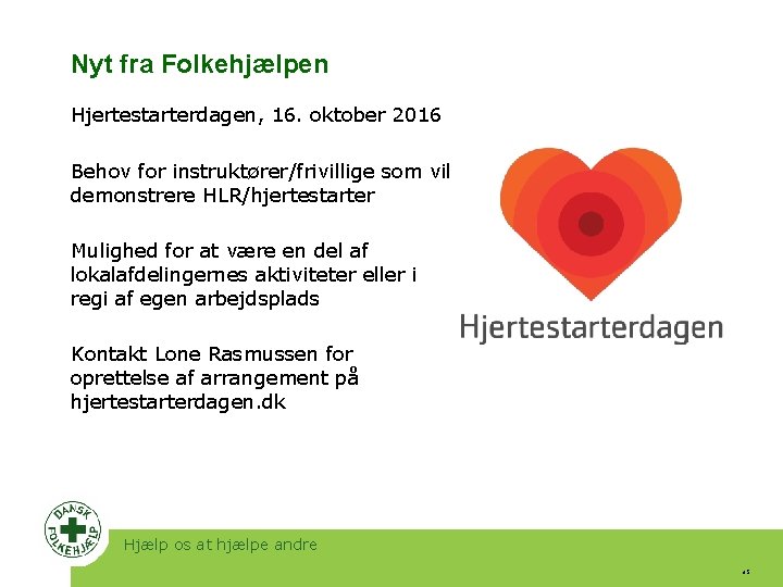 Nyt fra Folkehjælpen Hjertestarterdagen, 16. oktober 2016 Behov for instruktører/frivillige som vil demonstrere HLR/hjertestarter