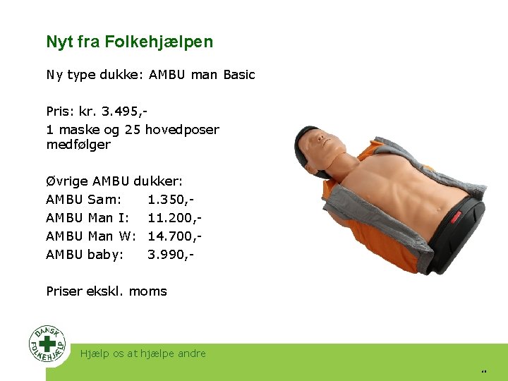 Nyt fra Folkehjælpen Ny type dukke: AMBU man Basic Pris: kr. 3. 495, 1