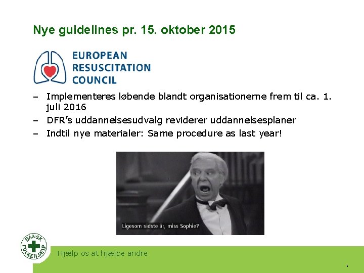 Nye guidelines pr. 15. oktober 2015 ‒ Implementeres løbende blandt organisationerne frem til ca.