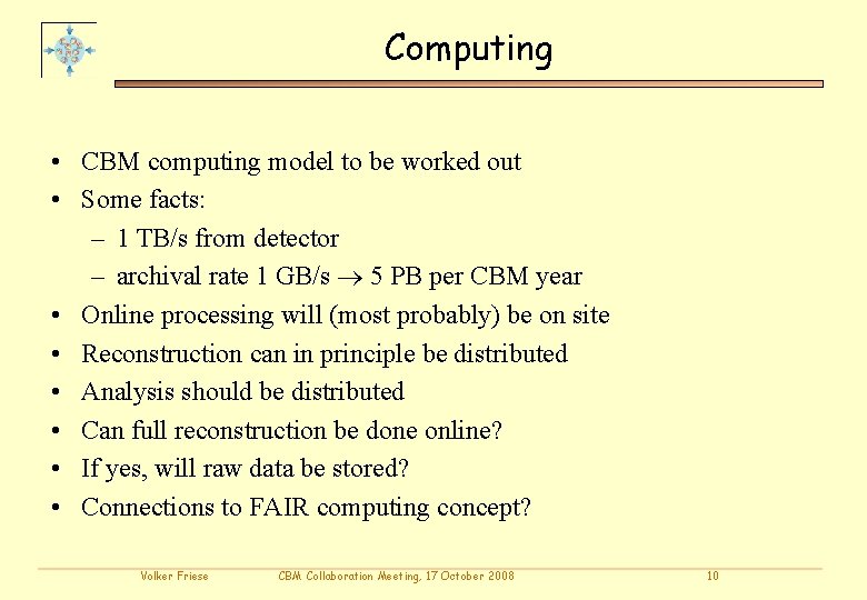 Computing • CBM computing model to be worked out • Some facts: – 1