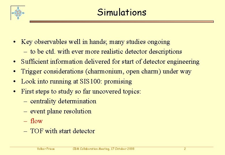 Simulations • Key observables well in hands; many studies ongoing – to be ctd.