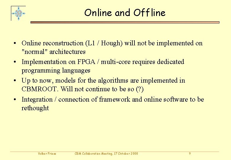 Online and Offline • Online reconstruction (L 1 / Hough) will not be implemented