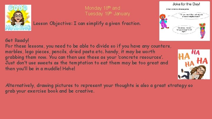 Monday 18 th and Tuesday 19 th January Lesson Objective: I can simplify a