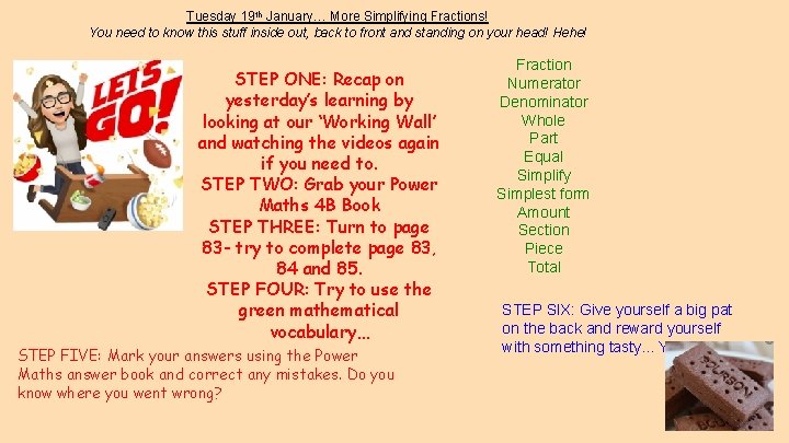 Tuesday 19 th January… More Simplifying Fractions! You need to know this stuff inside