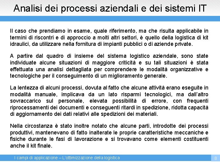 Analisi dei processi aziendali e dei sistemi IT Il caso che prendiamo in esame,