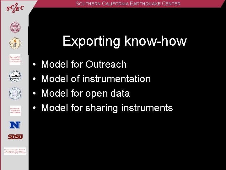 SOUTHERN CALIFORNIA EARTHQUAKE CENTER Exporting know-how • • Model for Outreach Model of instrumentation