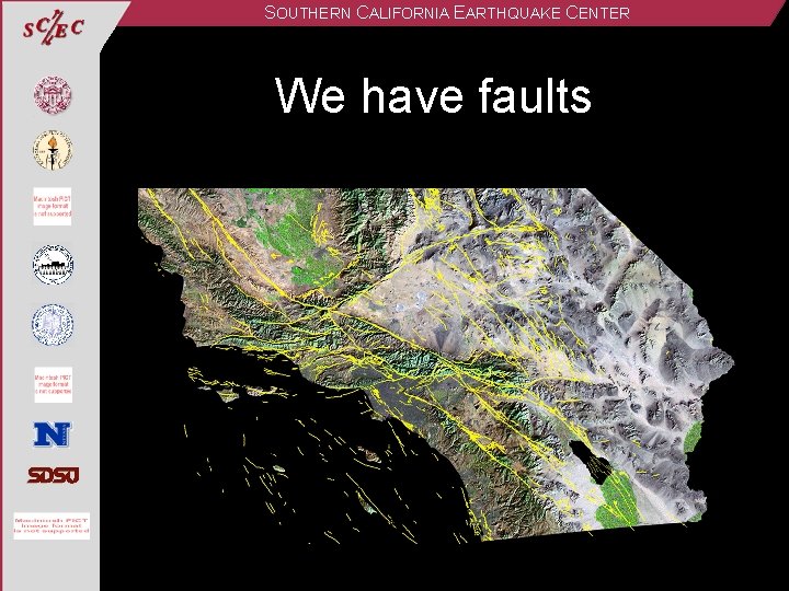 SOUTHERN CALIFORNIA EARTHQUAKE CENTER We have faults 