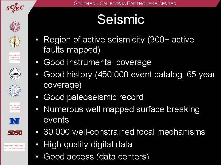 SOUTHERN CALIFORNIA EARTHQUAKE CENTER Seismic • Region of active seismicity (300+ active faults mapped)