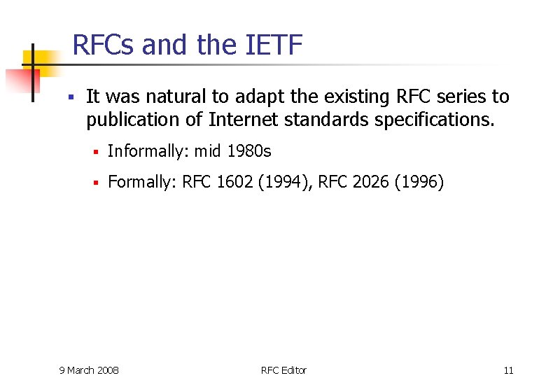 RFCs and the IETF § It was natural to adapt the existing RFC series RFCs and the IETF § It was natural to adapt the existing RFC series