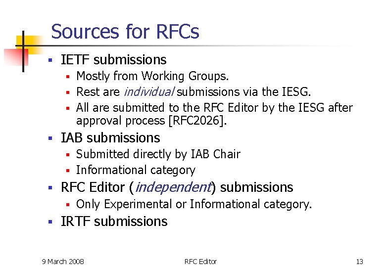 Sources for RFCs § IETF submissions Mostly from Working Groups. § Rest are individual Sources for RFCs § IETF submissions Mostly from Working Groups. § Rest are individual