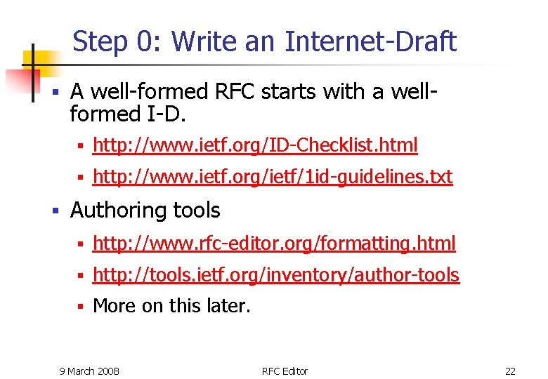 Step 0: Write an Internet-Draft § § A well-formed RFC starts with a wellformed Step 0: Write an Internet-Draft § § A well-formed RFC starts with a wellformed