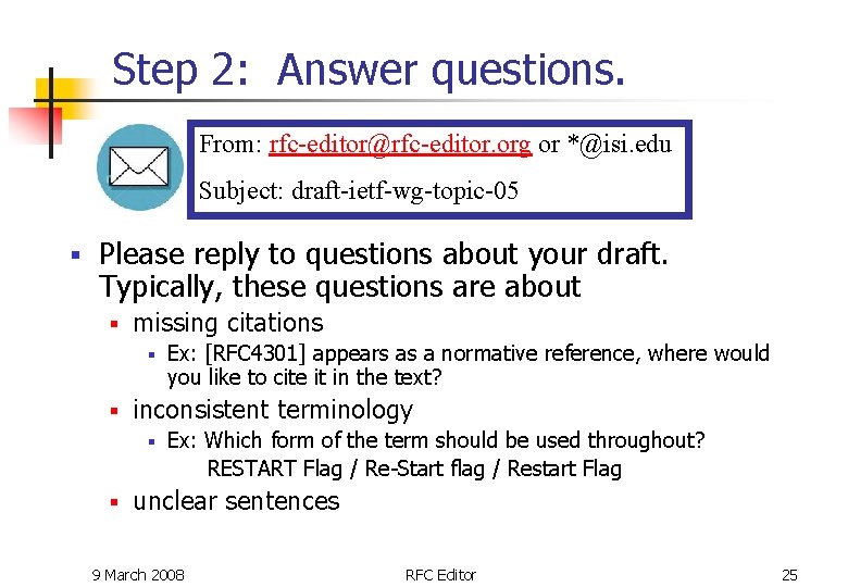Step 2: Answer questions. From: rfc-editor@rfc-editor. org or *@isi. edu Subject: draft-ietf-wg-topic-05 § Please Step 2: Answer questions. From: rfc-editor@rfc-editor. org or *@isi. edu Subject: draft-ietf-wg-topic-05 § Please