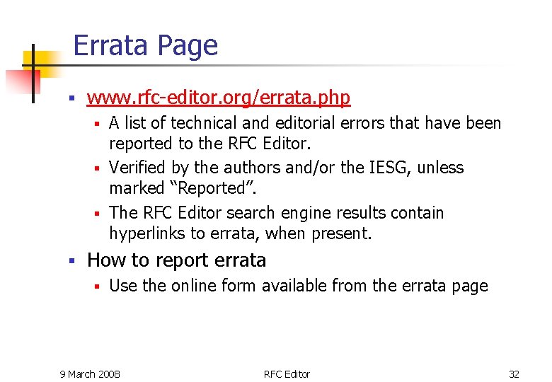 Errata Page § www. rfc-editor. org/errata. php A list of technical and editorial errors Errata Page § www. rfc-editor. org/errata. php A list of technical and editorial errors