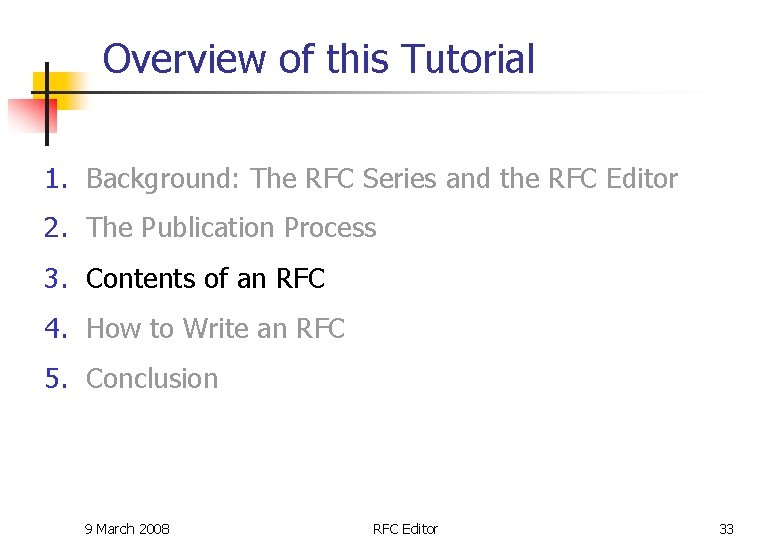 Overview of this Tutorial 1. Background: The RFC Series and the RFC Editor 2. Overview of this Tutorial 1. Background: The RFC Series and the RFC Editor 2.