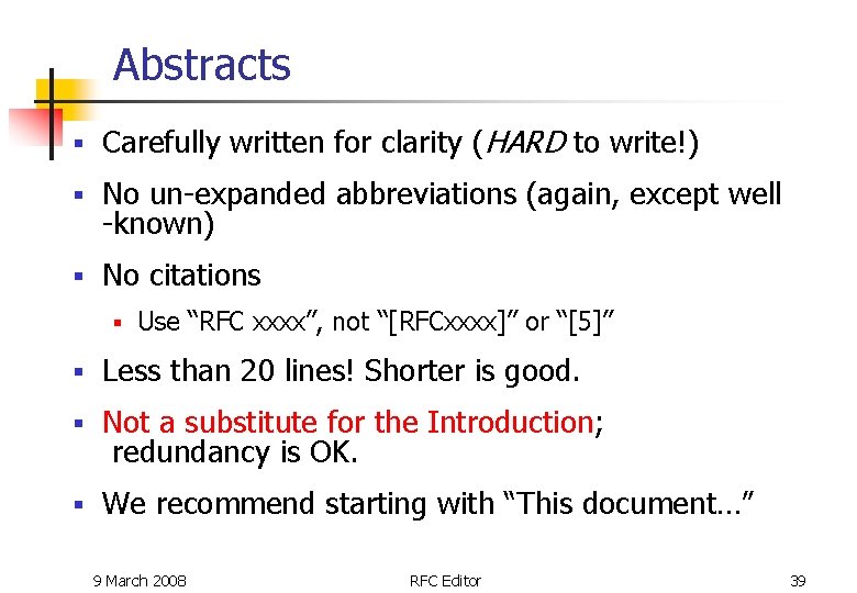 Abstracts § Carefully written for clarity (HARD to write!) § No un-expanded abbreviations (again, Abstracts § Carefully written for clarity (HARD to write!) § No un-expanded abbreviations (again,