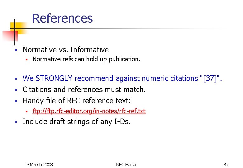 References § Normative vs. Informative § Normative refs can hold up publication. We STRONGLY References § Normative vs. Informative § Normative refs can hold up publication. We STRONGLY