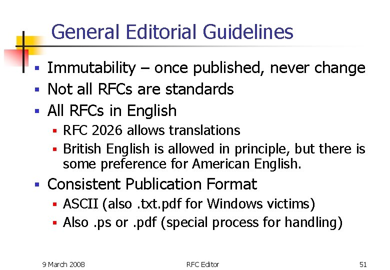 General Editorial Guidelines Immutability – once published, never change § Not all RFCs are General Editorial Guidelines Immutability – once published, never change § Not all RFCs are