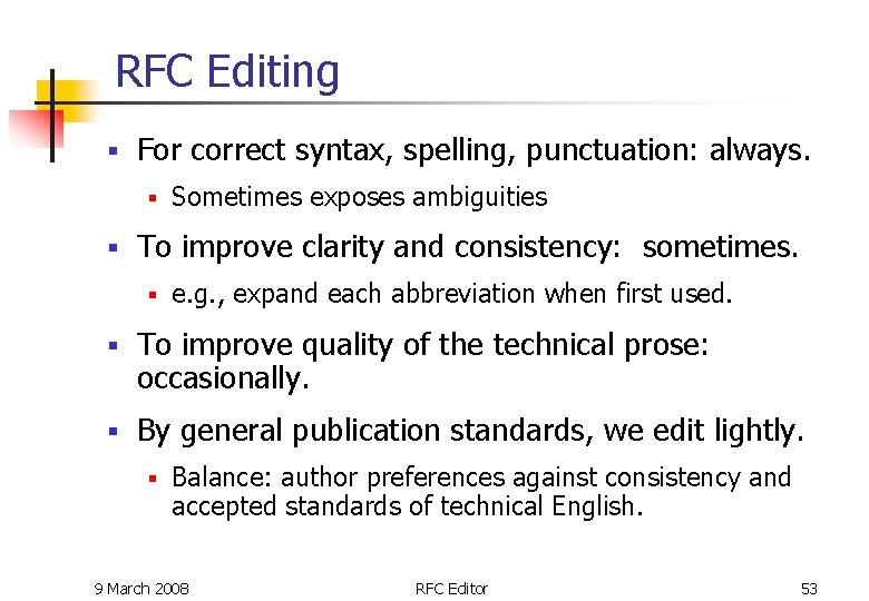 RFC Editing § For correct syntax, spelling, punctuation: always. § § Sometimes exposes ambiguities RFC Editing § For correct syntax, spelling, punctuation: always. § § Sometimes exposes ambiguities