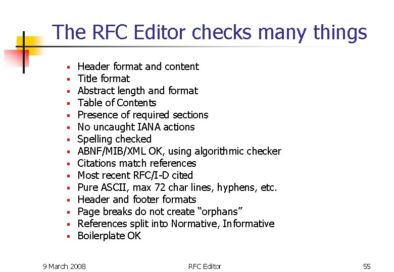 The RFC Editor checks many things § § § § Header format and content The RFC Editor checks many things § § § § Header format and content
