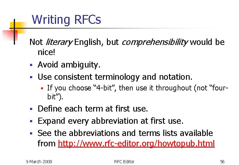 Writing RFCs Not literary English, but comprehensibility would be nice! § Avoid ambiguity. § Writing RFCs Not literary English, but comprehensibility would be nice! § Avoid ambiguity. §