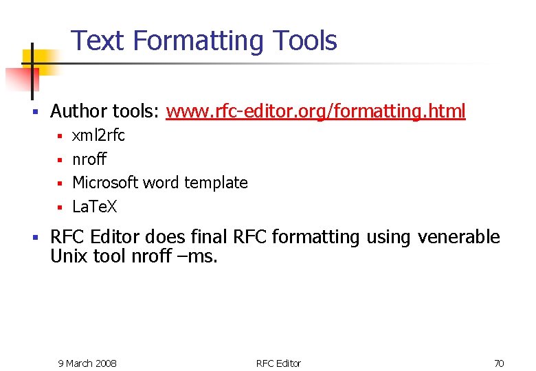 Text Formatting Tools § Author tools: www. rfc-editor. org/formatting. html xml 2 rfc § Text Formatting Tools § Author tools: www. rfc-editor. org/formatting. html xml 2 rfc §