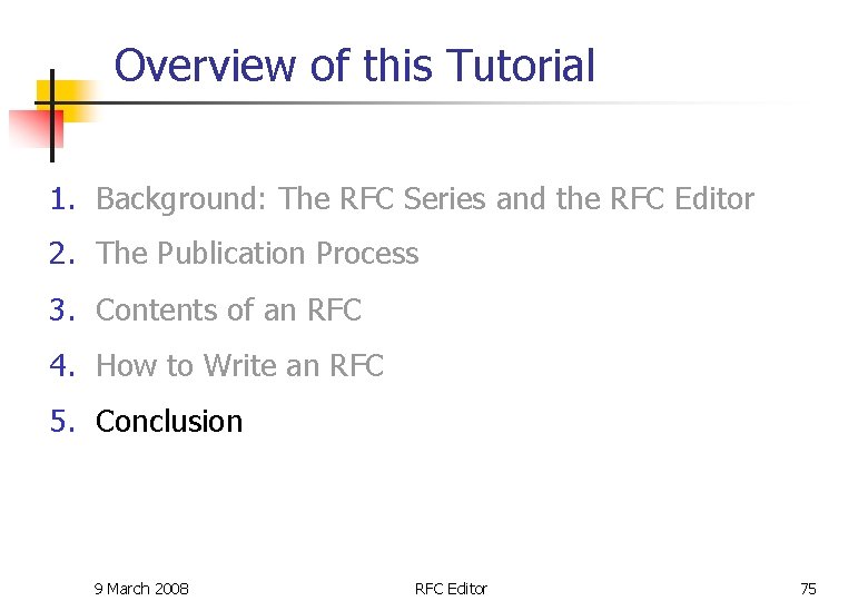 Overview of this Tutorial 1. Background: The RFC Series and the RFC Editor 2. Overview of this Tutorial 1. Background: The RFC Series and the RFC Editor 2.