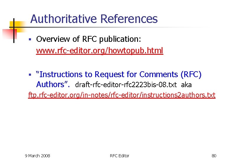 Authoritative References § Overview of RFC publication: www. rfc-editor. org/howtopub. html § “Instructions to Authoritative References § Overview of RFC publication: www. rfc-editor. org/howtopub. html § “Instructions to