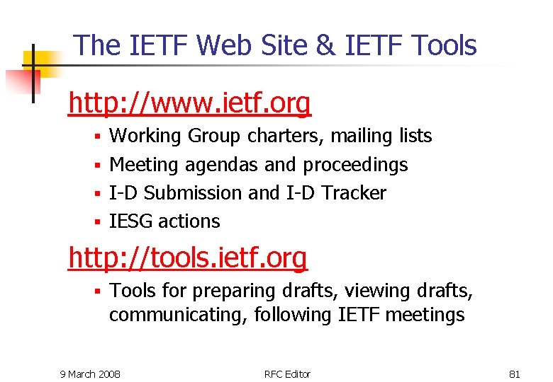 The IETF Web Site & IETF Tools http: //www. ietf. org Working Group charters, The IETF Web Site & IETF Tools http: //www. ietf. org Working Group charters,