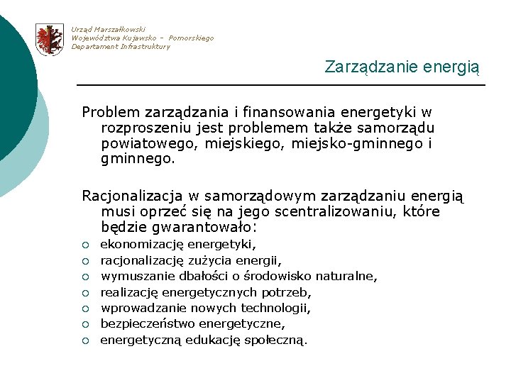 Urząd Marszałkowski Województwa Kujawsko – Pomorskiego Departament Infrastruktury Zarządzanie energią Problem zarządzania i finansowania