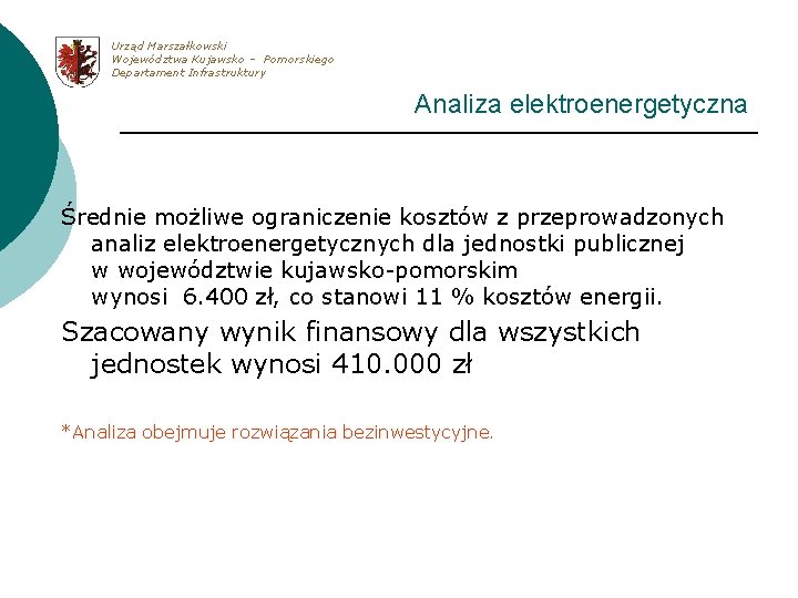 Urząd Marszałkowski Województwa Kujawsko – Pomorskiego Departament Infrastruktury Analiza elektroenergetyczna Średnie możliwe ograniczenie kosztów