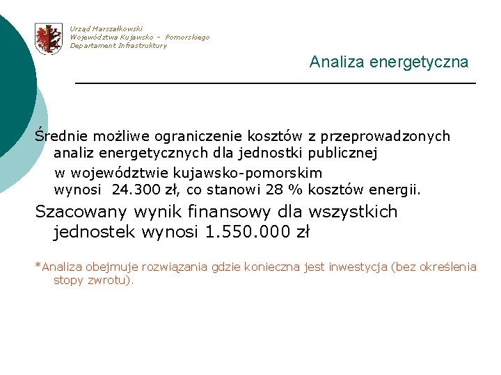 Urząd Marszałkowski Województwa Kujawsko – Pomorskiego Departament Infrastruktury Analiza energetyczna Średnie możliwe ograniczenie kosztów