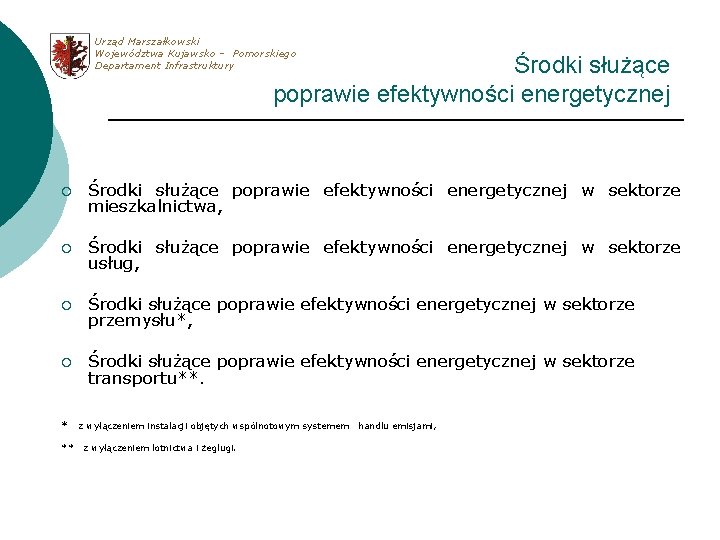 Urząd Marszałkowski Województwa Kujawsko – Pomorskiego Departament Infrastruktury Środki służące poprawie efektywności energetycznej ¡