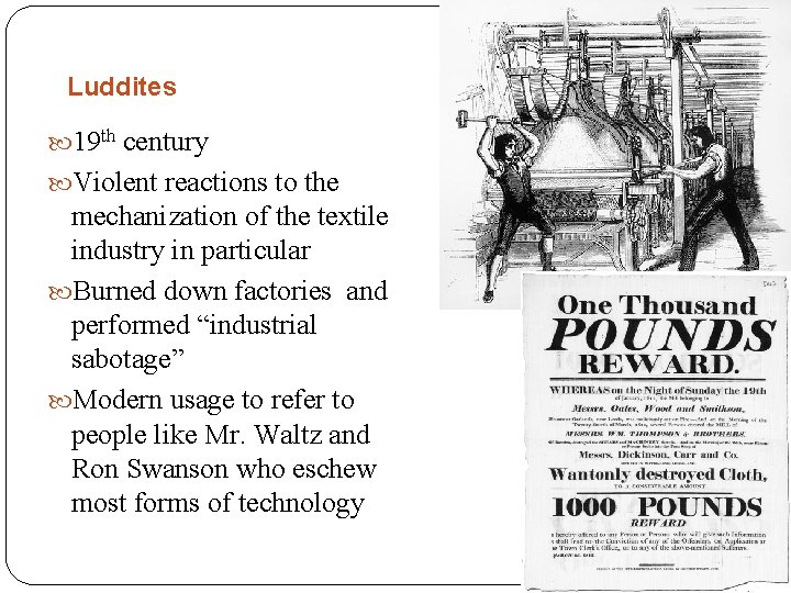 Luddites 19 th century Violent reactions to the mechanization of the textile industry in