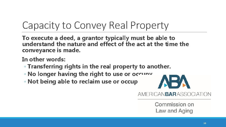 Capacity to Convey Real Property To execute a deed, a grantor typically must be