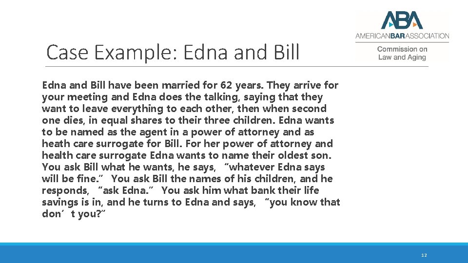 Case Example: Edna and Bill have been married for 62 years. They arrive for