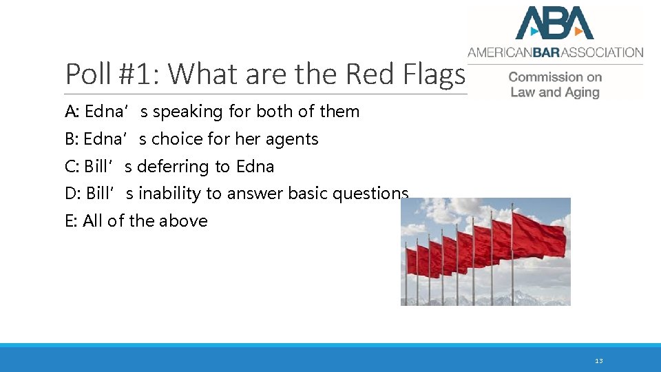 Poll #1: What are the Red Flags? A: Edna’s speaking for both of them