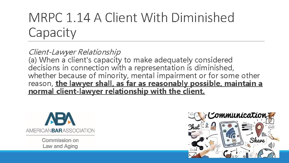 MRPC 1. 14 A Client With Diminished Capacity Client-Lawyer Relationship (a) When a client's