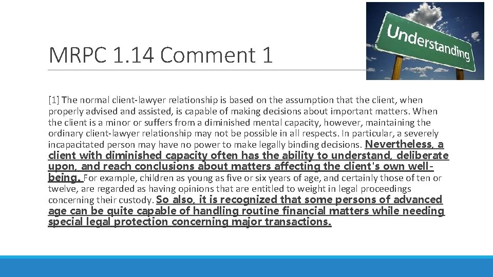 MRPC 1. 14 Comment 1 [1] The normal client-lawyer relationship is based on the