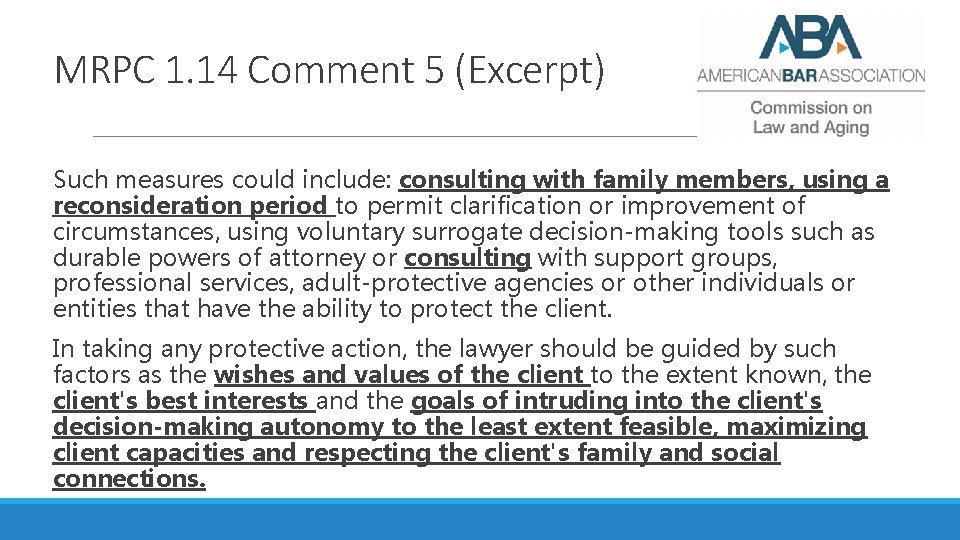 MRPC 1. 14 Comment 5 (Excerpt) Such measures could include: consulting with family members,