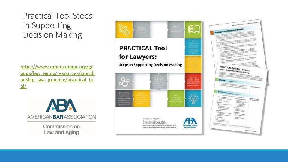 Practical Tool Steps In Supporting Decision Making https: //www. americanbar. org/gr oups/law_aging/resources/guardi anship_law_practice/practical_to ol/