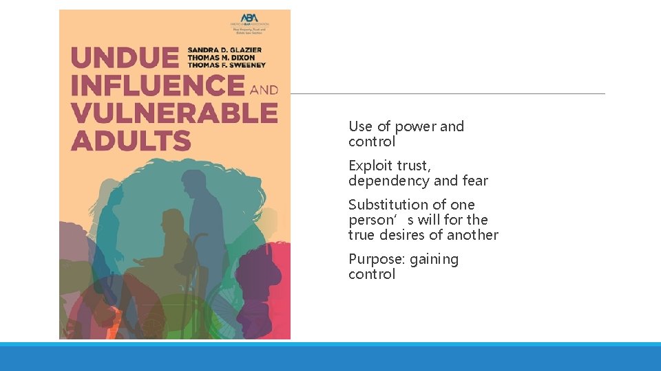Use of power and control Exploit trust, dependency and fear Substitution of one person’s