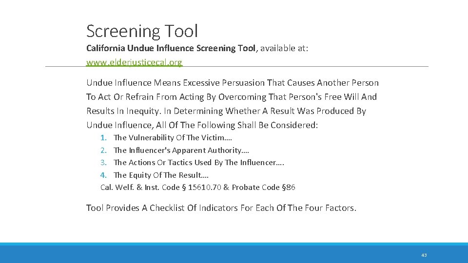 Screening Tool California Undue Influence Screening Tool, available at: www. elderjusticecal. org Undue Influence