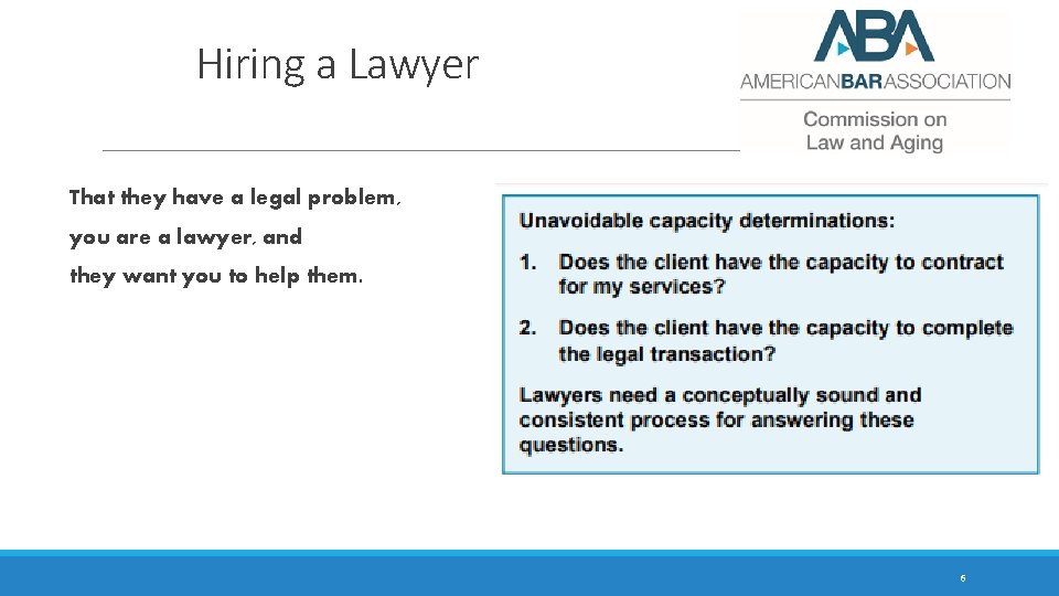 Hiring a Lawyer That they have a legal problem, you are a lawyer, and